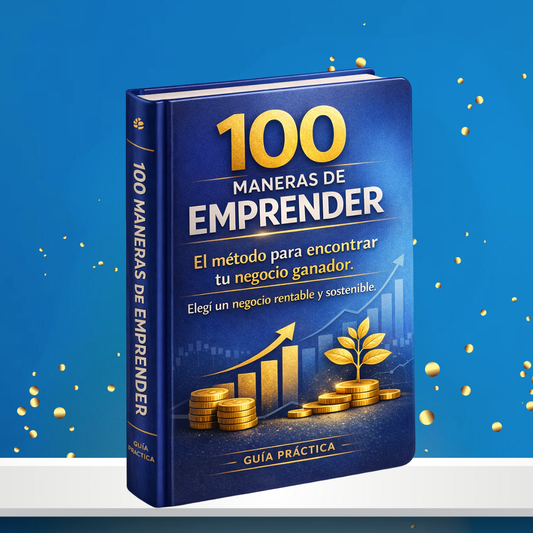 100 MANERAS DE EMPRENDER + 6 BONUS