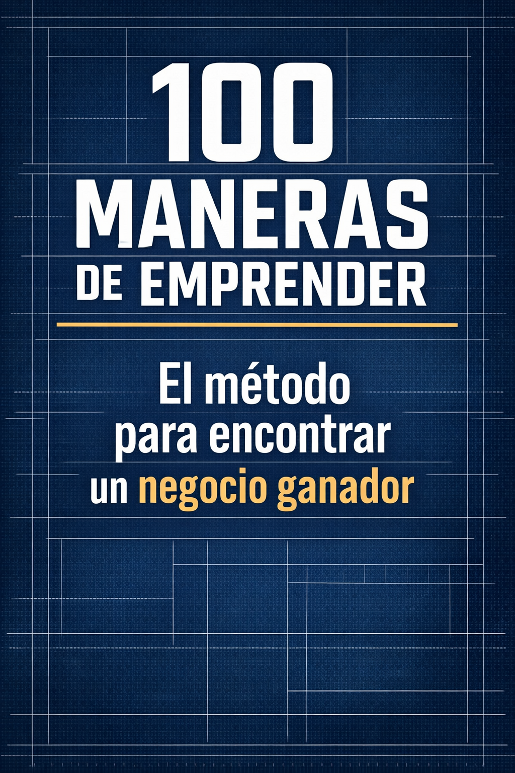 100 MANERAS DE EMPRENDER + 6 BONUS
